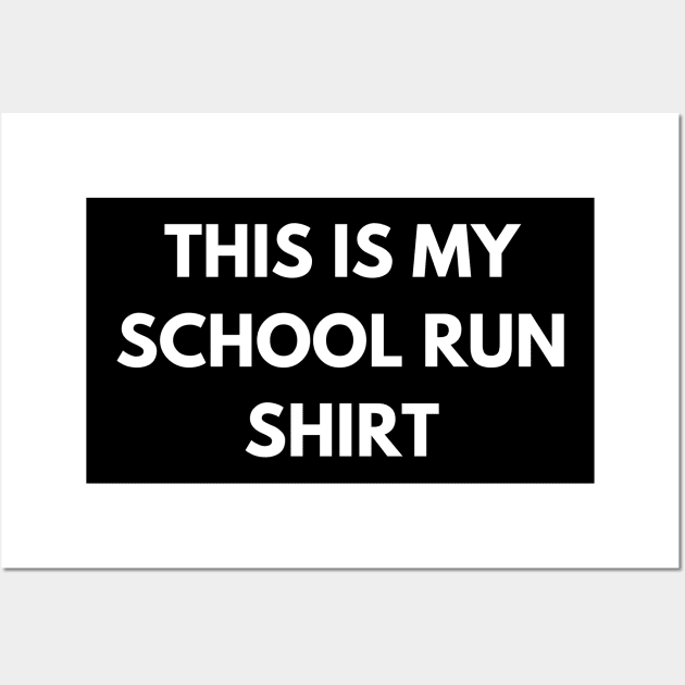 This Is My School Run Shirt. Back To School Design For Parents. Throw This Shirt On Instead Of Staying In Your Pajamas Wall Art by That Cheeky Tee